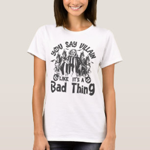 Camiseta Você diz Villain como se fosse uma coisa ruim no D