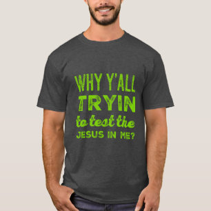 Camiseta Você dos homens por que Tryin testar o Jesus em