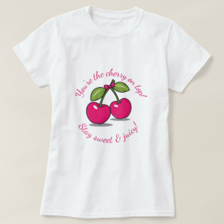 Camiseta Você é a Cherry em cima!" Cute Cherry Themed