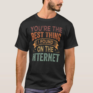 Camiseta Você é a melhor coisa que encontrei na Internet_1