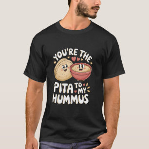 Camiseta Você É a Pita Para o Meu Hummus Amor Cute Foodie