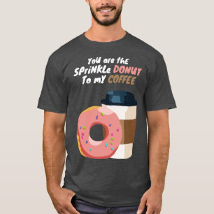 Camiseta Você é a Rosquinha de Sprinkle para o meu café