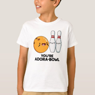 Camiseta Você é Adora-Bowl Boliche Engraçado