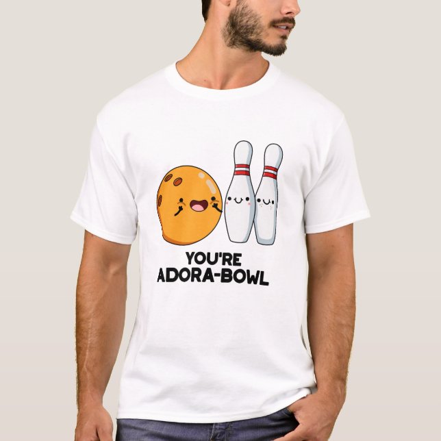 Camiseta Você é Adora-Bowl Boliche Engraçado (Frente)