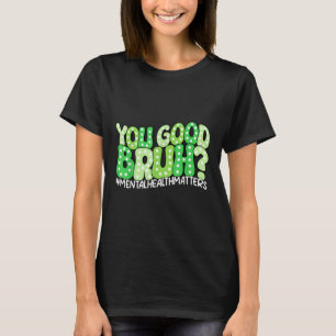 Camiseta Você É Bom Bruh Mental E Conscientização Memória E