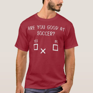 Camiseta Você é bom no futebol Sim Não - Engraçado Dart