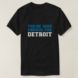 Camiseta Você é bom o suficiente para Detroit