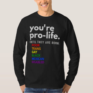 Camiseta Você é Contra o Aborto Até Eles Nascerem Pobres Tr