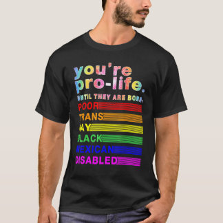 Camiseta Você é Contra o Aborto Até Que Eles Nasçam Pobres