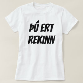Camiseta você é demitido em branco islandês (þú ert rekinn)