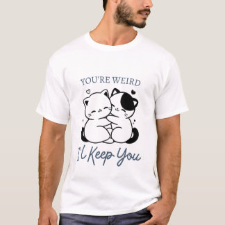 Camiseta Você é esquisito. Eu vou te manter calça, Casal de