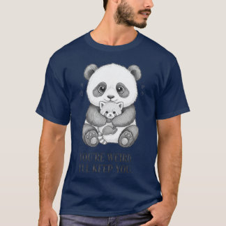 Camiseta Você é estranho, vou mantê-lo Panda engraçado
