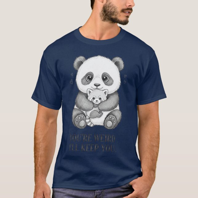 Camiseta Você é estranho, vou mantê-lo Panda engraçado (Frente)