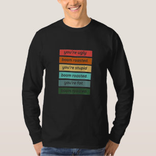 Camiseta Você é feio, burro e gordo Boom Roasted