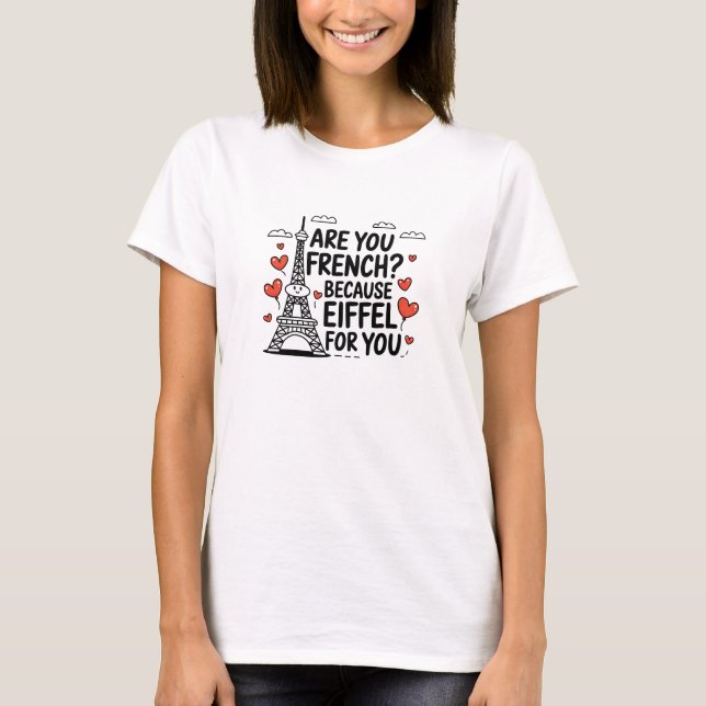 Camiseta Você é francês? Porque Eiffel para você. (Frente)