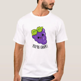 Camiseta Você é Grape Engraçado Fruta Pun