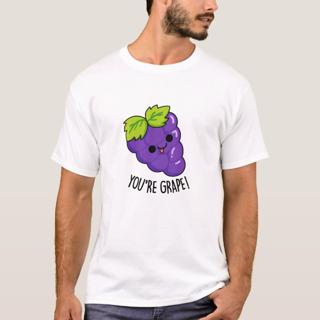 Camiseta Você é Grape Engraçado Fruta Pun (Frente)