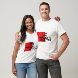 Camiseta "Você É Incrível E Eu Te Amo" Texto Negrito