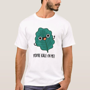 Camiseta Você é Kale em mim Engraçado Veggie Kale Pun