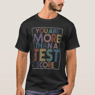 Camiseta Você É Mais Do Que Um Teste No Dia Do Teste Do Arc