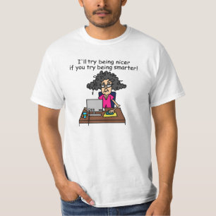 Camiseta Você é mais inteligente que eu serei mais gentil