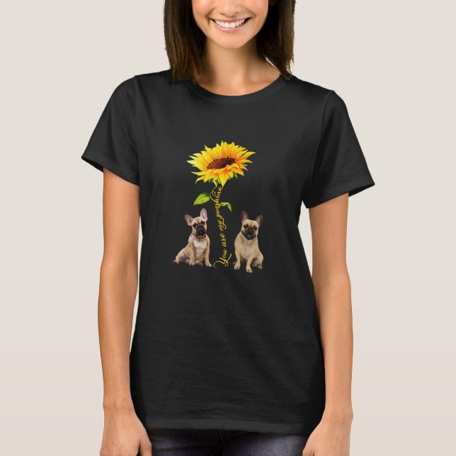 Camiseta Você É Meu Cachorro De Girassol Francês Sunshine (Frente)