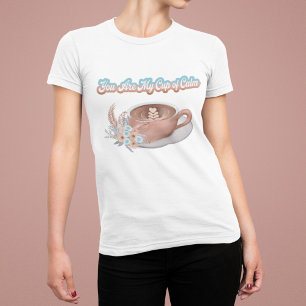 Camiseta Você É Meu Copo de Calmaria Boho Latte