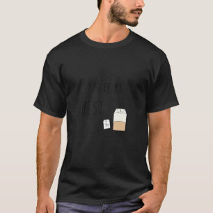 Camiseta Você é Meu Melhor Amigo Saquinho de Chá Citação Tr