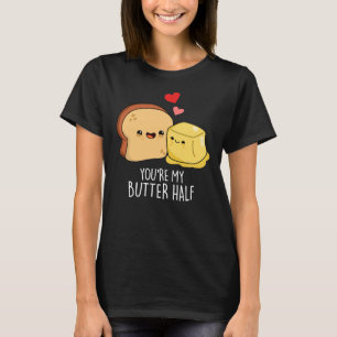 Camiseta Você é minha Manteiga Meio Engraçada Brinde Pun Da