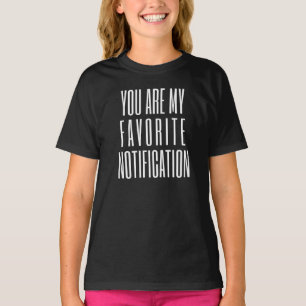 Camiseta Você É Minha Notificação Favorita