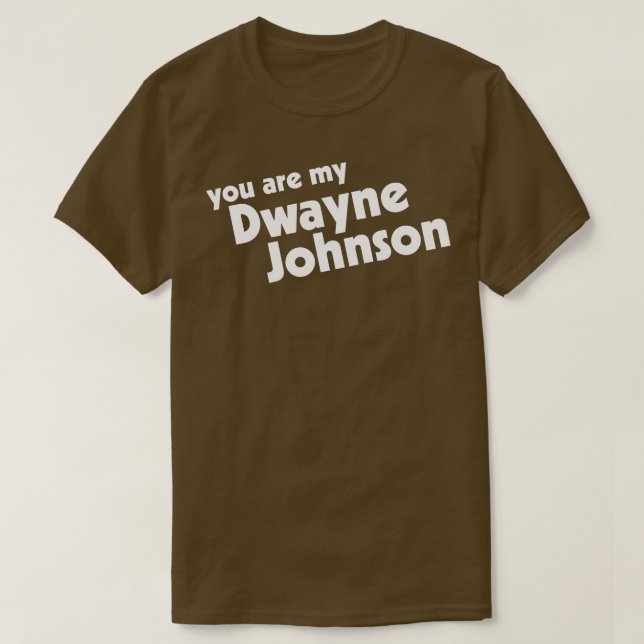 Camiseta Você É Minha Pedra Meu Dwayne Johnson (Frente do Design)