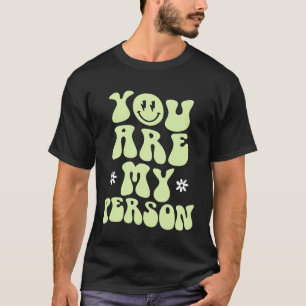 Camiseta Você É Minha Pessoa