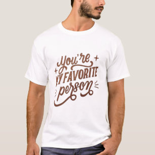 Camiseta Você é minha pessoa favorita