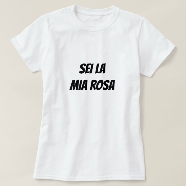Camiseta Você é minha rosa em italiano (Frente do Design)