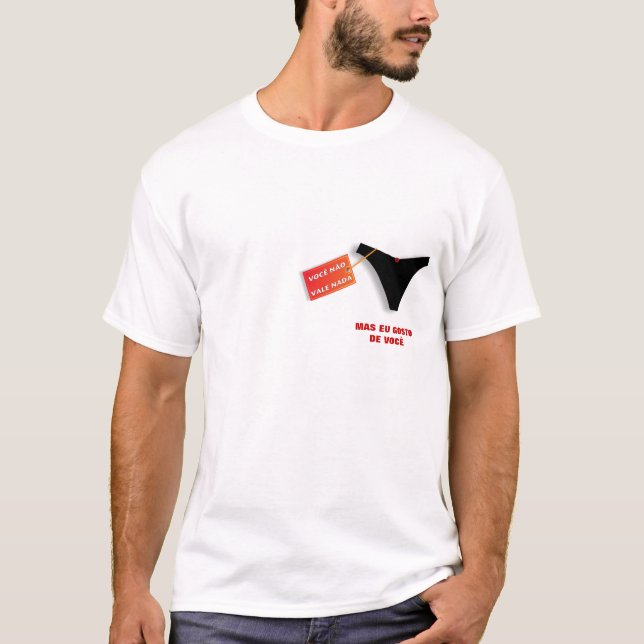 Camiseta você é não bom mas eu te amo de qualquer maneira (Frente)