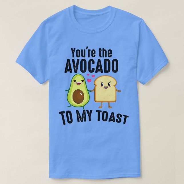 Camiseta Você É O Avocado Do Meu Brincadeiro Engraçado Vale (Frente do Design)