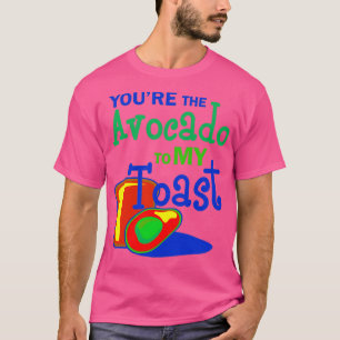 Camiseta Você É O Avocado Para O Meu Brinde 3