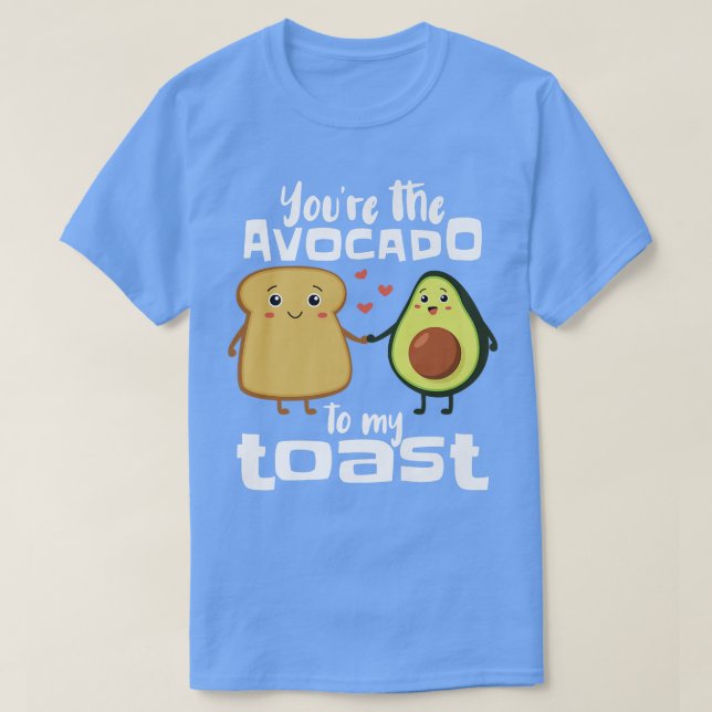 Camiseta Você É O Avocado Para O Meu Brinde Engraçado Avoca (Frente do Design)