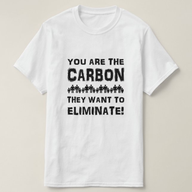 Camiseta Você é o carbono que eles querem eliminar! (Frente do Design)