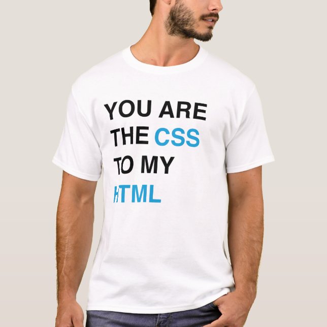 Camiseta Você é o CSS a meu HTML (Frente)