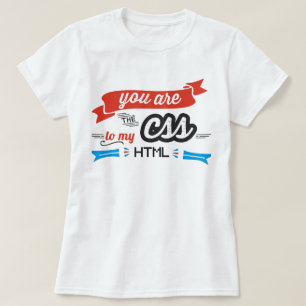 Camiseta Você é O CSS a meu t-shirt do HTML