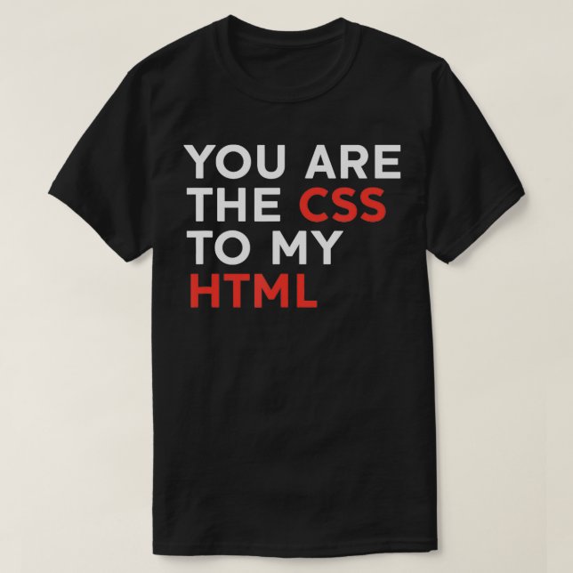 Camiseta Você É O CSS Do Meu HTML (Frente do Design)