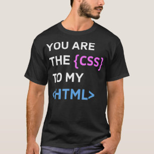 Camiseta Você é o CSS para o meu Design de Programa Engraça