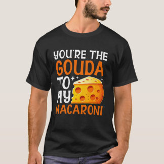 Camiseta Você é o Gouda para o meu Macarrão com Queijo