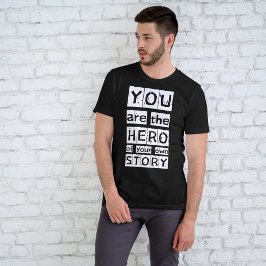 Camiseta Você É O Herói Da Sua Própria Declaração De Histór