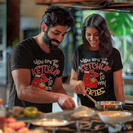 Camiseta Você é o Ketchup do meu Unisex