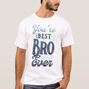 Camiseta Você É o Melhor Irmão de Todos os Tempos