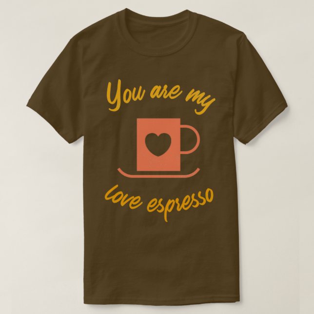 Camiseta Você é o meu amor espresso. (Frente do Design)