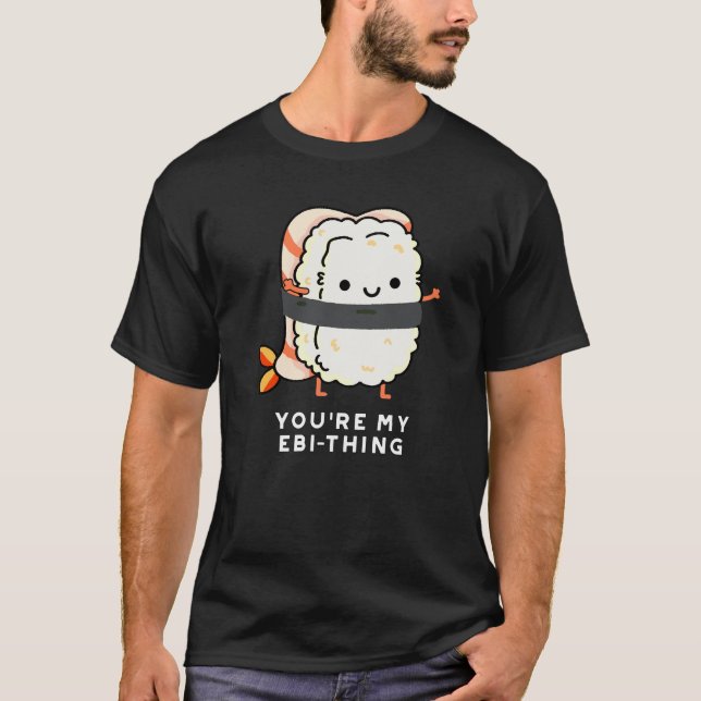 Camiseta Você é o meu Engraçado Ebi-Thing Sushi Pun Dark BG (Frente)