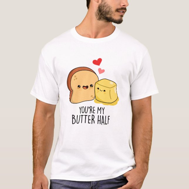 Camiseta Você é o meu Manteiga Meio Engraçado Toast Pun (Frente)